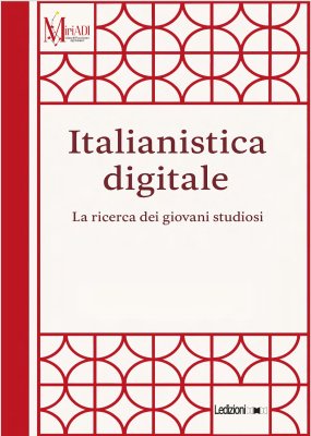 Italianistica digitale. La ricerca dei giovani studiosi Italianistica digitale. La ricerca dei giovani studiosi