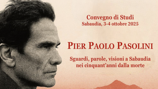 Convegno "Pier Paolo Pasolini. Sguardi, parole, visioni a Sabaudia nei cinquant'anni dalla morte" Convegno "Pier Paolo Pasolini. Sguardi, parole, visioni a Sabaudia nei cinquant'anni dalla morte"