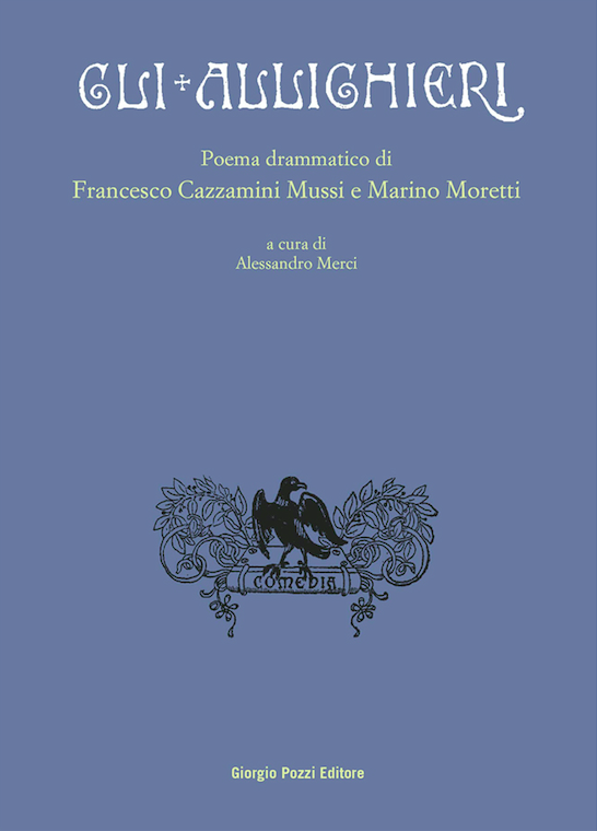 Presentazione di &quot;Gli Allighieri. Poema drammatico di Francesco Cazzamini Mussi e Marino Moretti&quot;