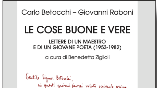 Presentazione di &quot;Le cose buone e vere. Lettere di un maestro e di un giovane poeta (1953-1982)&quot;