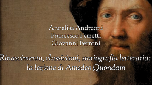 Seminario &quot;Rinascimento, classicismi, storiografia letteraria: la lezione di Amedeo Quondam&quot;